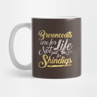 Browncoats are for life Mug